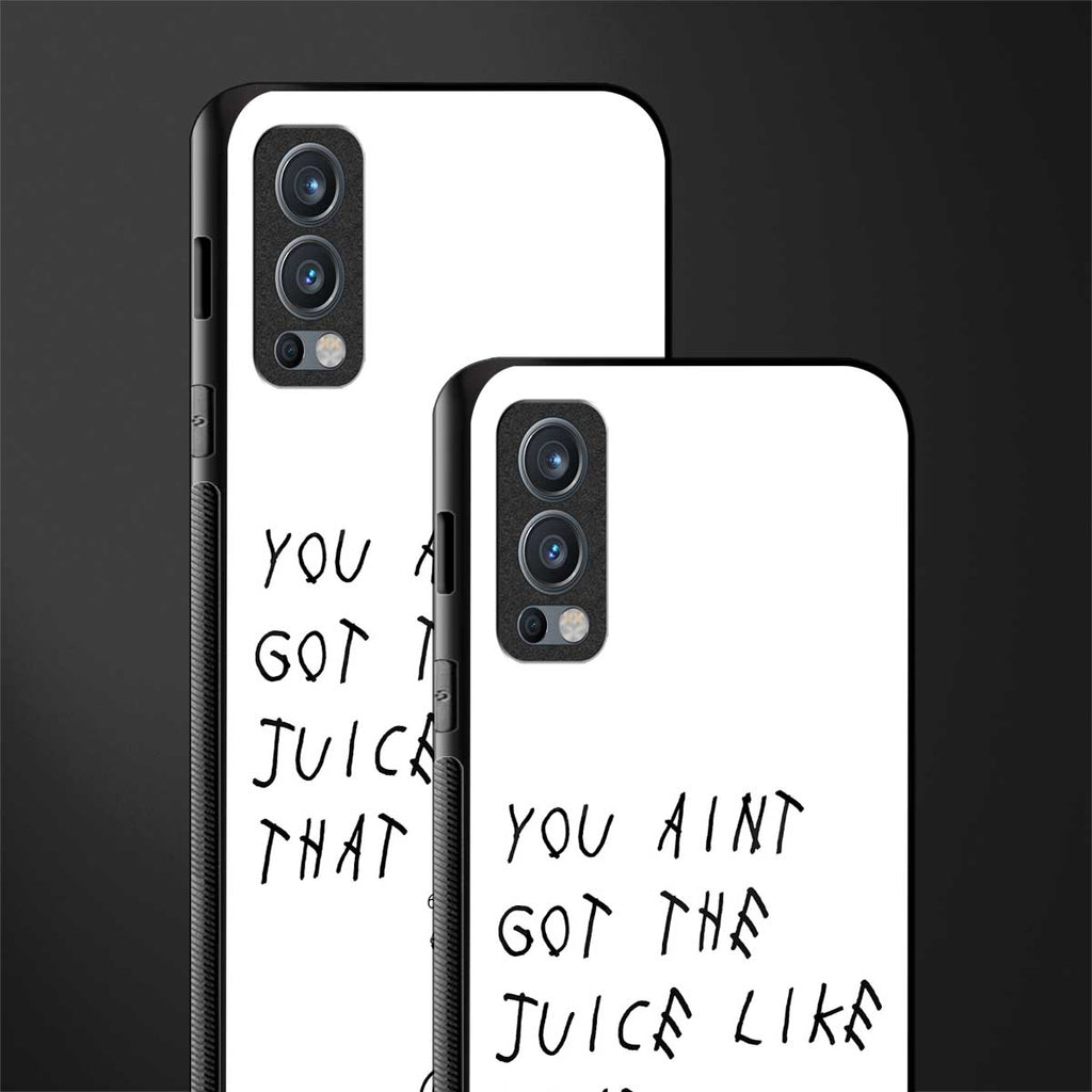 ain't got the juice white edition glass case for oneplus nord 2 5g image-2