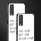 ain't got the juice white edition glass case for vivo y20 image-2