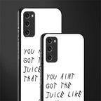 ain't got the juice white edition glass case for samsung galaxy s20 fe image-2