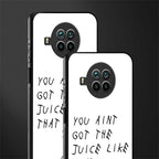 ain't got the juice white edition glass case for mi 10i image-2