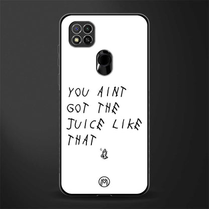 ain't got the juice white edition glass case for redmi 9c image