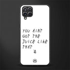 ain't got the juice white edition glass case for samsung galaxy f12 image
