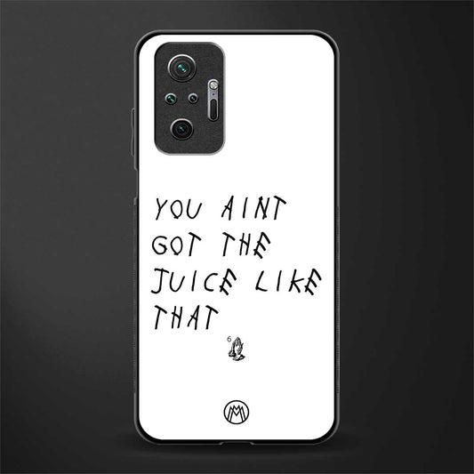 ain't got the juice white edition glass case for redmi note 10 pro max image