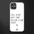 ain't got the juice white edition glass case for iphone 12 image