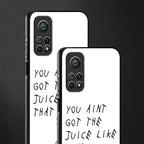 ain't got the juice white edition glass case for mi 10t 5g image-2