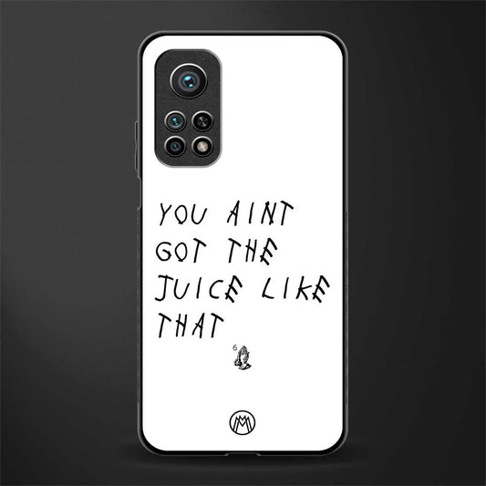 ain't got the juice white edition glass case for mi 10t pro image
