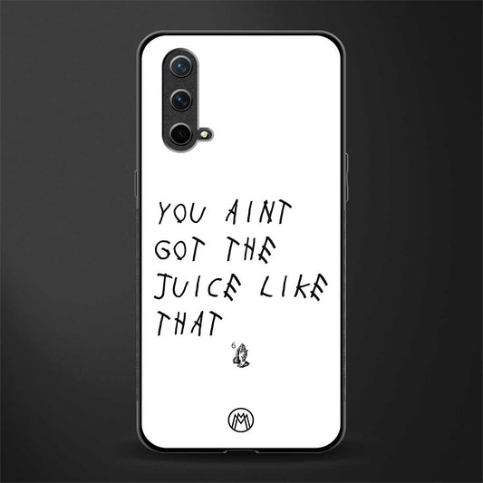 ain't got the juice white edition glass case for oneplus nord ce 5g image