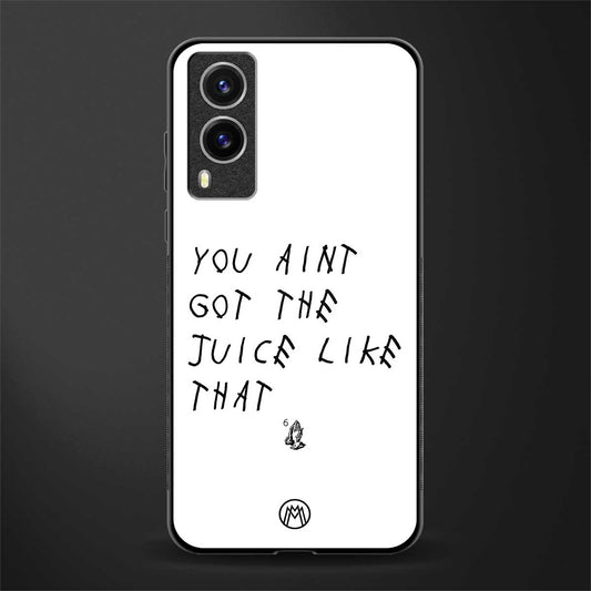 ain't got the juice white edition glass case for vivo v21e 5g image