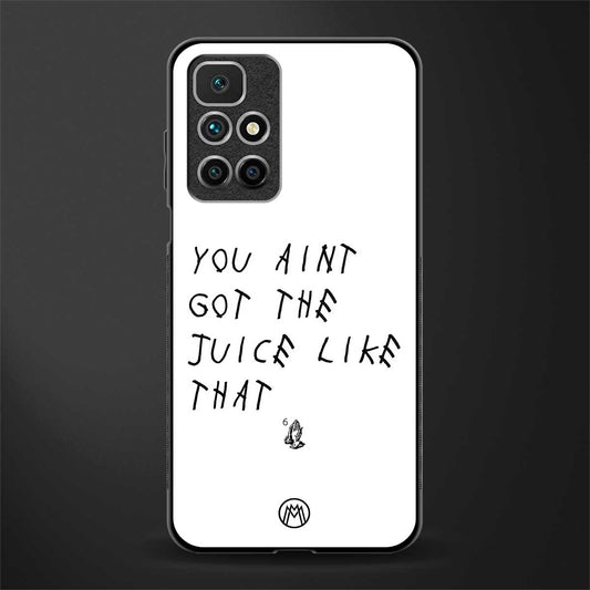 ain't got the juice white edition glass case for redmi 10 prime image