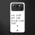 ain't got the juice white edition glass case for mi 11 ultra 5g image