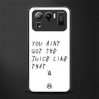 ain't got the juice white edition glass case for mi 11 ultra 5g image