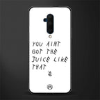 ain't got the juice white edition glass case for oneplus 7t pro image