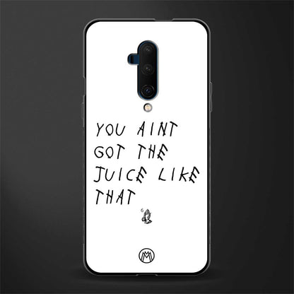 ain't got the juice white edition glass case for oneplus 7t pro image