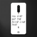 ain't got the juice white edition glass case for oneplus 7 pro image