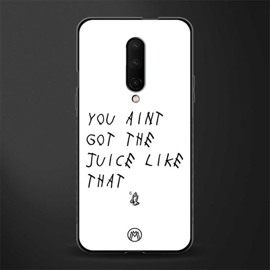 ain't got the juice white edition glass case for oneplus 7 pro image