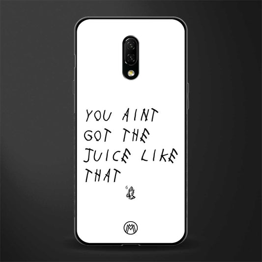 ain't got the juice white edition glass case for oneplus 7 image