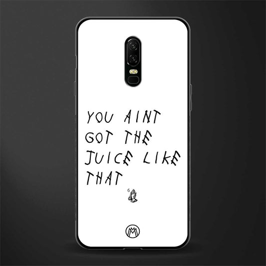 ain't got the juice white edition glass case for oneplus 6 image