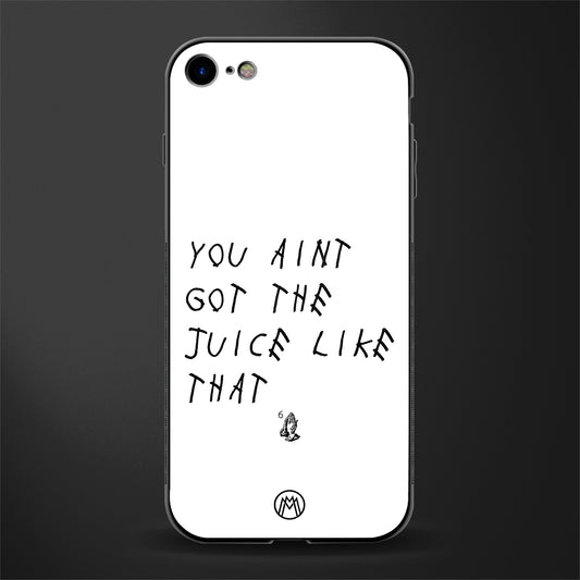 ain't got the juice white edition glass case for iphone 7 image