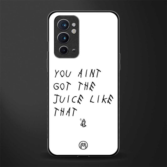 ain't got the juice white edition glass case for oneplus 9rt image