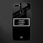 allergic to stupid people black glass case for oppo a7 image