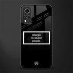 allergic to stupid people black glass case for vivo y51a image