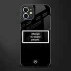 allergic to stupid people black glass case for iphone 12 image