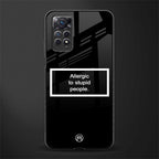 allergic to stupid people black back phone cover | glass case for redmi note 11 pro plus 4g/5g