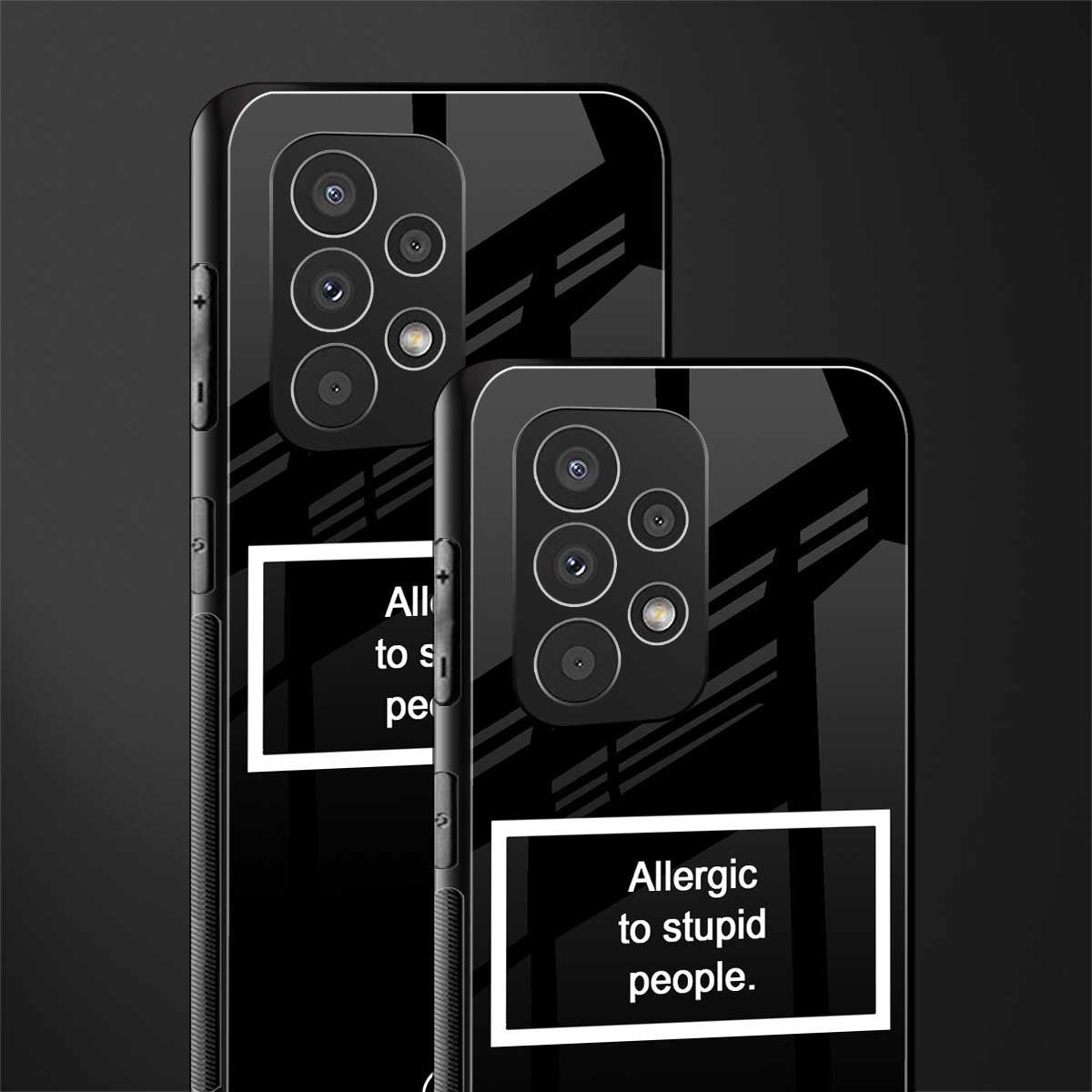 allergic to stupid people black back phone cover | glass case for samsung galaxy a23