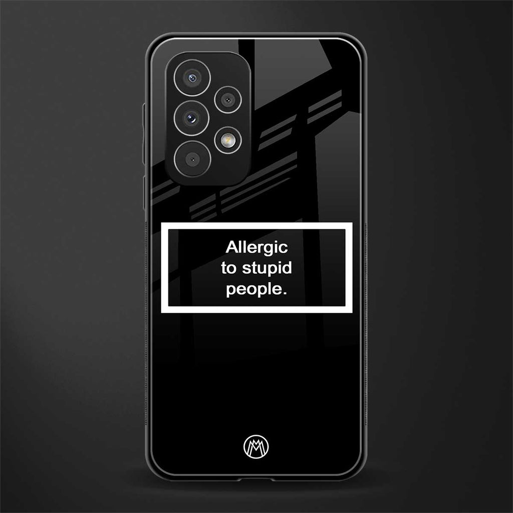 allergic to stupid people black back phone cover | glass case for samsung galaxy a53 5g