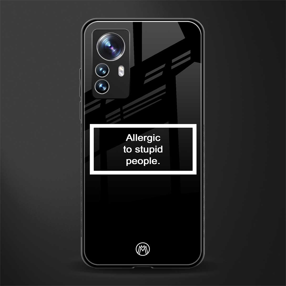 allergic to stupid people black back phone cover | glass case for xiaomi 12 pro