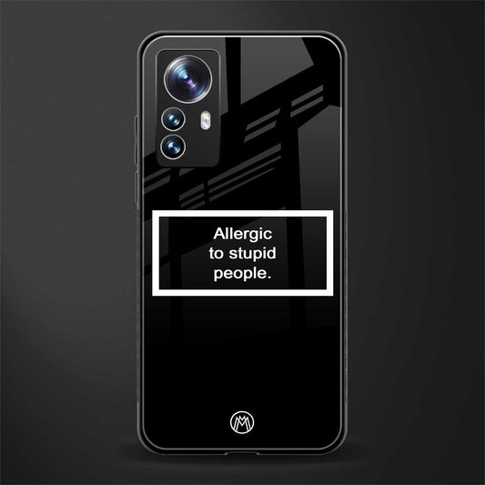allergic to stupid people black back phone cover | glass case for xiaomi 12 pro