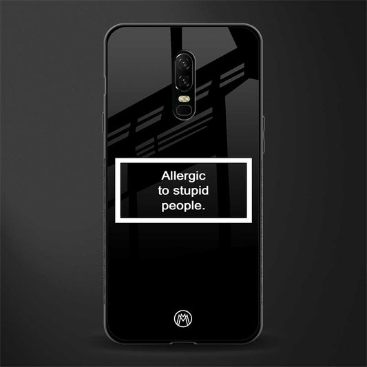 allergic to stupid people black glass case for oneplus 6 image