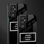 allergic to stupid people black back phone cover | glass case for samsung galaxy f23 5g
