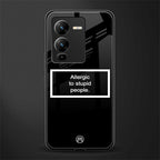 allergic to stupid people black back phone cover | glass case for vivo v25 pro 5g