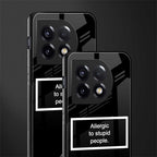 allergic to stupid people black back phone cover | glass case for oneplus 11