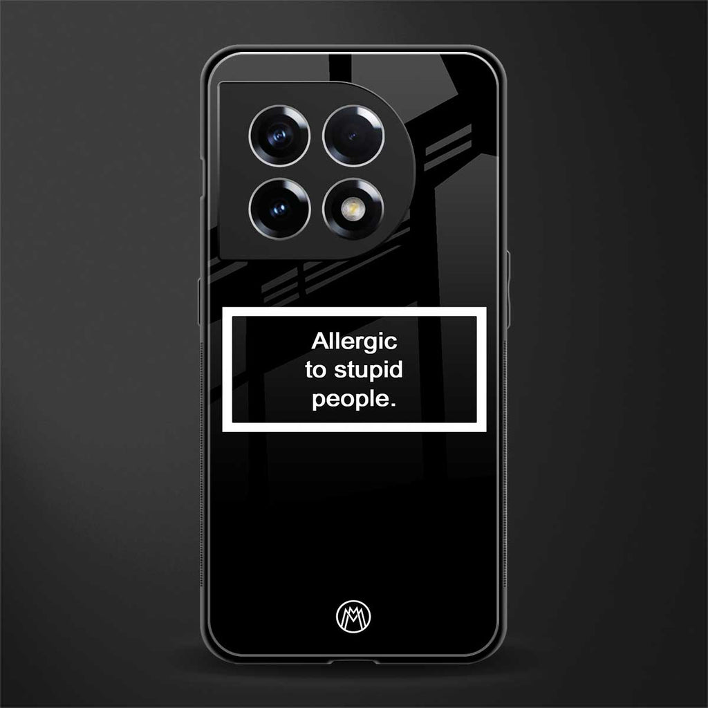 allergic to stupid people black back phone cover | glass case for oneplus 11