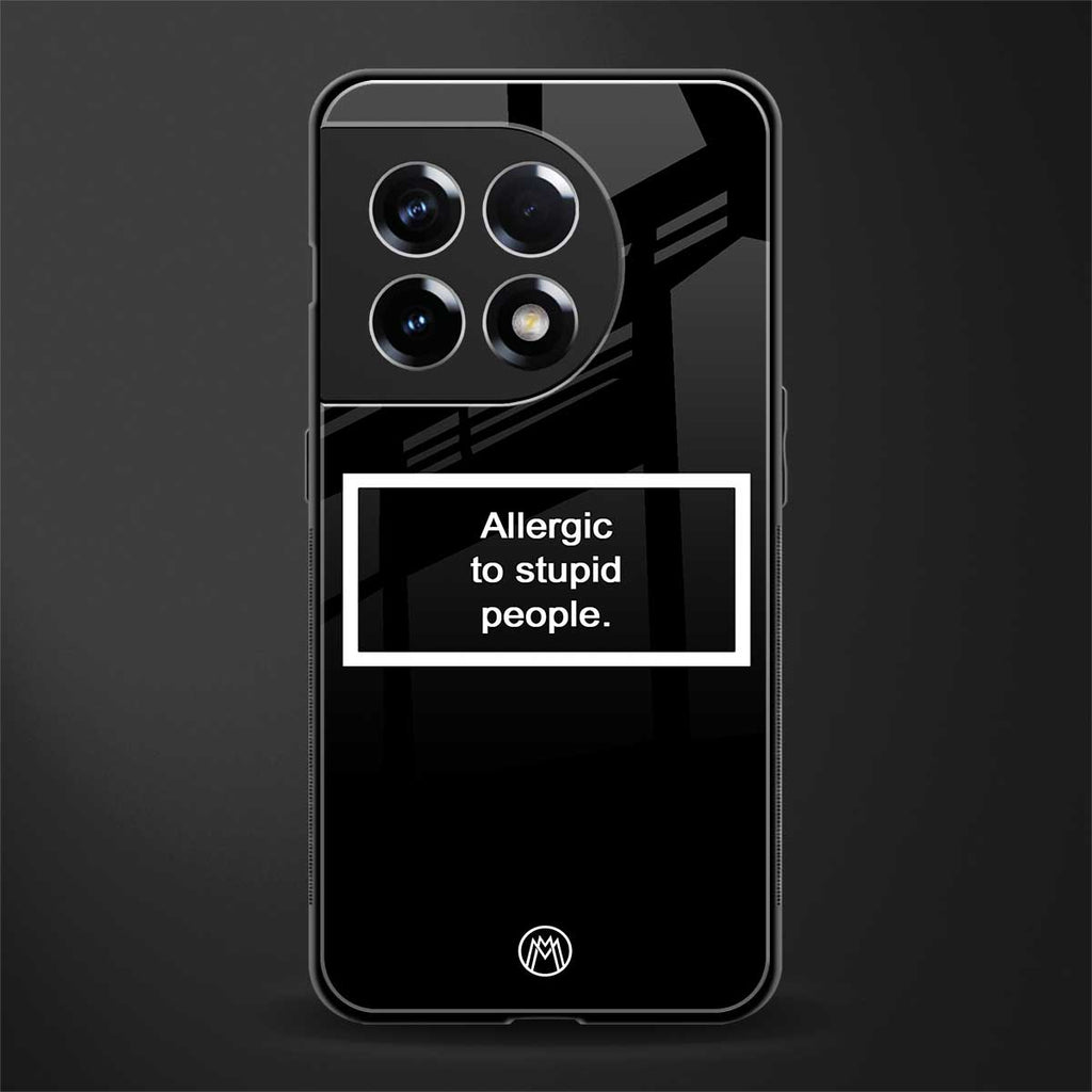 allergic to stupid people black back phone cover | glass case for oneplus 11r