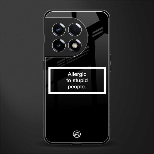 allergic to stupid people black back phone cover | glass case for oneplus 11r