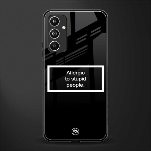 allergic to stupid people black back phone cover | glass case for samsung galaxy a54 5g