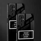 allergic to stupid people black back phone cover | glass case for samsung galaxy a14 5g