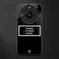 allergic to stupid people black back phone cover | glass case for realme 11 pro 5g