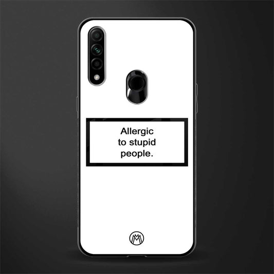 allergic to stupid people white glass case for oppo a31 image