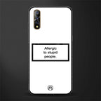 allergic to stupid people white glass case for vivo s1 image
