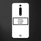 allergic to stupid people white glass case for redmi k20 image