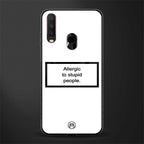 allergic to stupid people white glass case for vivo y12 image