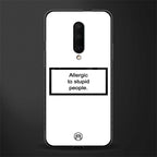 allergic to stupid people white glass case for oneplus 7 pro image