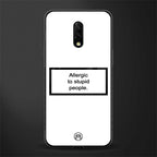 allergic to stupid people white glass case for oneplus 7 image