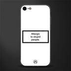 allergic to stupid people white glass case for iphone 8 image