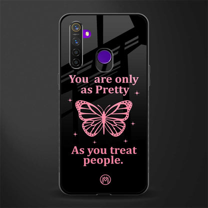 as pretty as you treat people glass case for realme 5s image