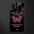 as pretty as you treat people glass case for samsung galaxy m31 prime edition image